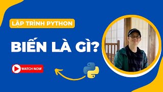 Biến (variable) là gì Phạm vi của biến | Bài 10 | Lập trình Python Cơ bản | Tự học lập trình