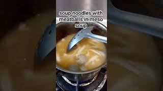 soup noodles with meatballs in meso soup