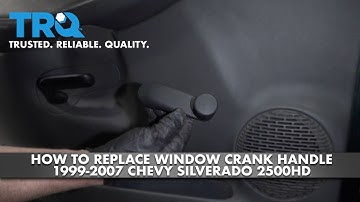 How To Replace Window Crank Handle 1999-2007 Chevy Silverado 2500HD