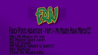 Friv: Fancy Pant Adventure! Part 1:MI MADREHAVE MERCY!!! screenshot 1