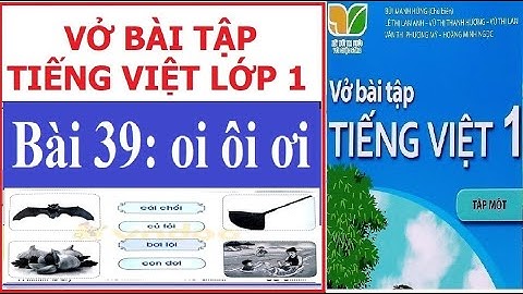 Vở bài tập Tiếng Việt 1, Kết nối tri thức | Bài 39: oi  ôi ơi