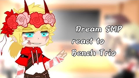 Dream SMP react to Bench Trio || GCRV || #Dreamsmp || Part 2