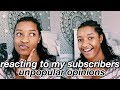 reacting to your unpopular opinions