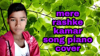 Mere Rashke Kamar Song Piano Cover 12 Year Old Boy