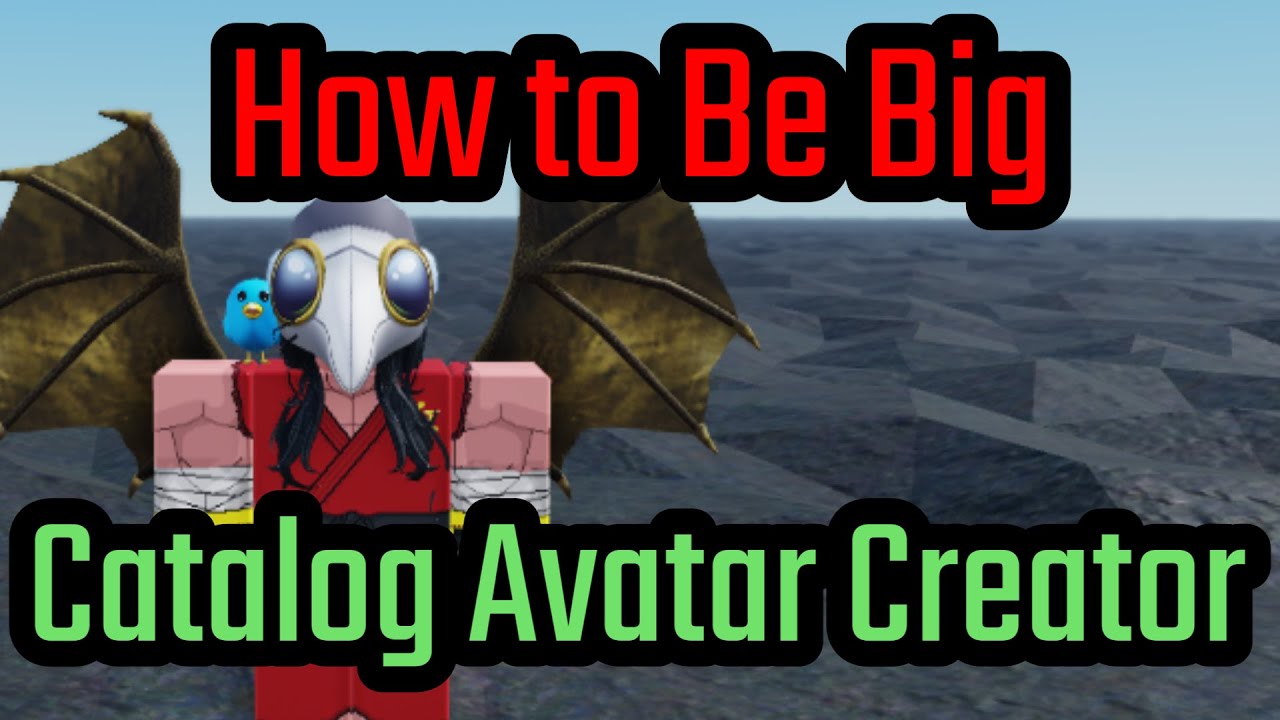 How to Be Big in Catalog Avatar Creator - YouTube
