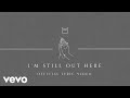Casting Crowns - I'm Still Out Here (Official Lyric Video)