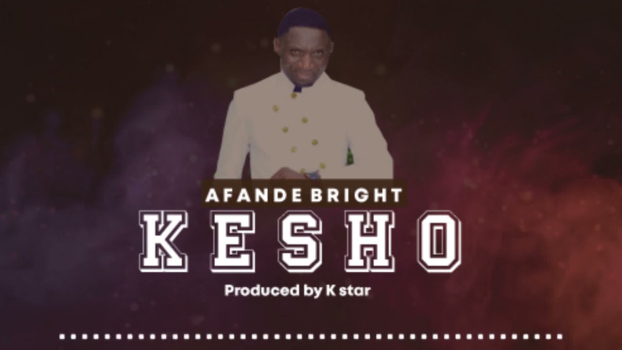 KESHO AFANDE BRIGHT MBWILO255759879755New Official audio