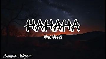 Tan Feelz - Hahaha (Lyrics)
