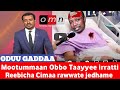 OMN Oduu Gaddaa Obbo Taayyee Danda Aa Irratti Reebichi Hamaan Raawwatame Jedhame Oduu Oolmaa Oromia OMN Oduu Gaddaa Obbo Taayyee Danda Aa Irratti Reebichi Hamaan Raawwatame Jedhame Oduu Oolmaa Oromia