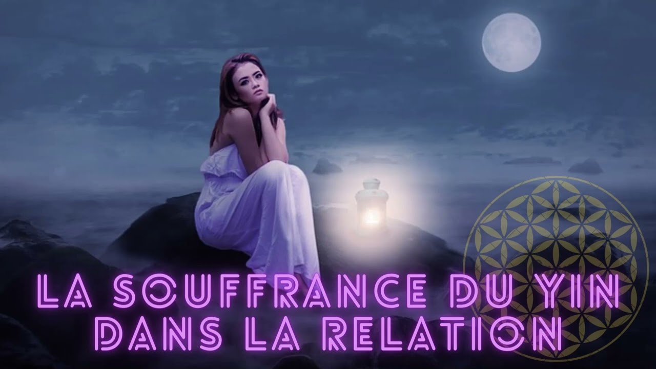 Couple conscient - La souffrance du Yin dans la relation