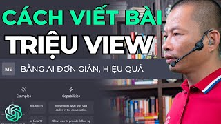 How to use AI to write content with millions of views | Pham Thanh Long