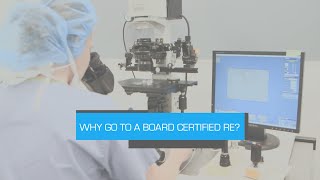Why go to a Board Certified Reproductive Endocrinologist