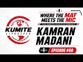 Episode 68 Kamran Madani Kumite Lifestyle Podcast 