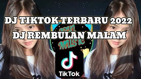 DJ TIKTOK REMBULAN MALAM TIKTOK   DJ KORBANKAN DIRI DALAM ILUSI