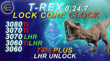 T-Rex Miner 0.24.7 LOCK CORE CLOCK| 74% PLUS LHR Unlock 3060| 3060Ti LHR | 3070LHR | 3070Ti | 3080Ti