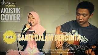 Guitar Cover 'Sakit Dalam Bercinta' IPANK (BY Nor Aulia Safitri) Akustik