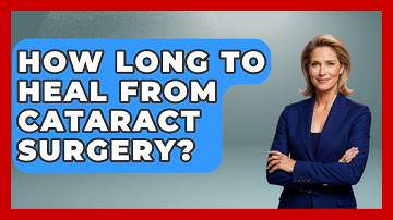 How Long To Heal From Cataract Surgery? - Optometry Knowledge Base