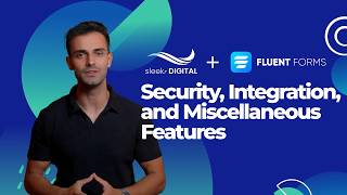Fluent Forms Pro - Lesson 7 Security, Integration, and Miscellaneous Features