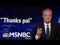 ‘Thanks Pal’ – Stormy Daniels' Former Lawyer Cozy With Donald Trump Lawyer | The Last Word | MSNBC