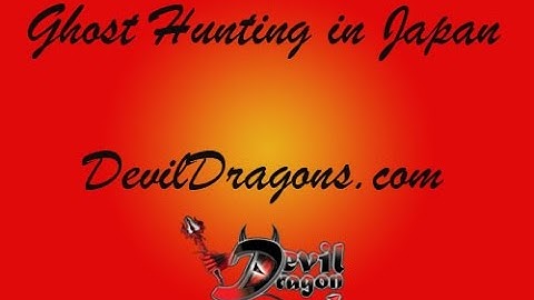Ghost Hunting in Japan - DevilDragons.com