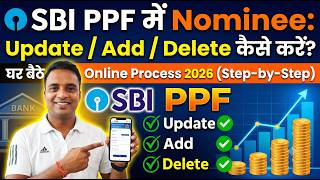 How to Add, Change or Delete Nominee in SBI PPF Online | Step-by-Step Guide.