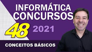 Informática para Concursos 2021 | Aula 48 de Conceitos Básicos