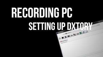 How to Setup Dxtory to Record PC Footage