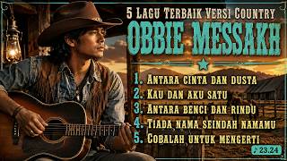 🤠 5 Lagu Terbaik Obbie Messakh Versi Country | Suasana Barat Penuh Rasa & Nostalgia