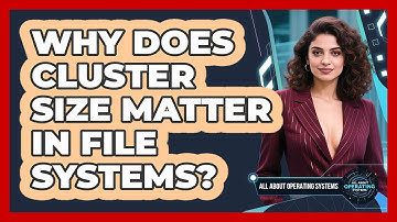 Why Does Cluster Size Matter In File Systems? - All About Operating Systems