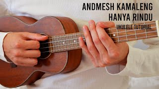 Andmesh Kamaleng – Hanya Rindu EASY Ukulele Tutorial With Chords / Lyrics