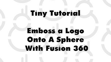Fusion 360 - Embossing Logo onto A Sphere