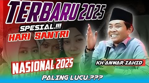 KH ANWAR ZAHID TERBARU | SPESIAL HARI SANTRI NASIONAL 2025