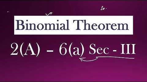 2(A) - 6(a) - Sec - III Binomial Theorem Part-1