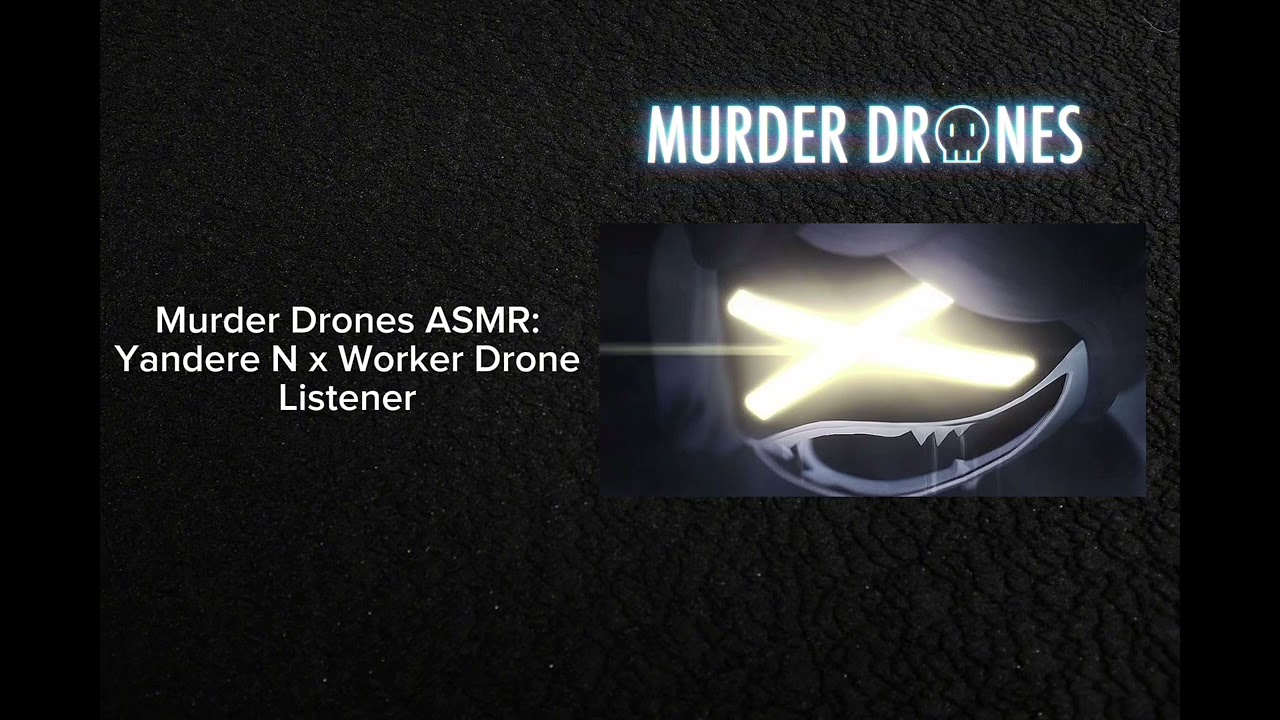 Murder Drones ASMR: Yandere N x Worker Drone Listener