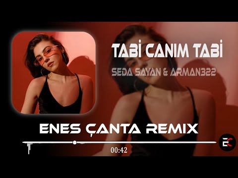 Seda Sayan & Arman322 - Tabi Tabi (Enes Çanta Remix) Tabi Canım Tabi