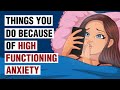 12 Things High Functioning Anxiety Makes You Do