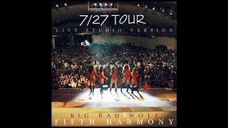 Fifth Harmony - Big Bad Wolf (7/27 Tour Live Studio Version) Edits Jauregui \u0026 5HViap