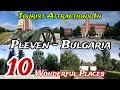 Top 10 Best Places To Visit In Pleven Province Bulgaria 