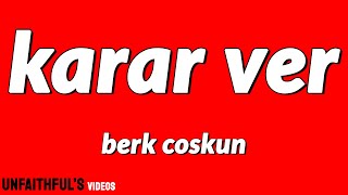 Berk Coşkun - Karar Ver (Lyrics / Sözleri) Resimi