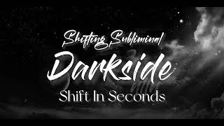 `shifting subliminal` ✨ |•darkside•| shift in seconds