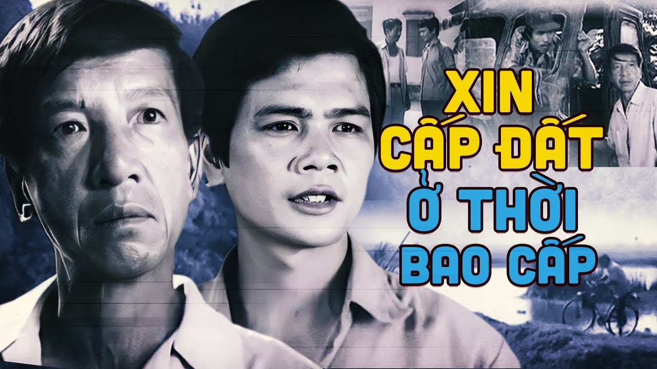 Xin Cấp Đất Thời Bao Cấp | Phim Lẻ Kinh Điển Thời Bao Cấp Cực Hay