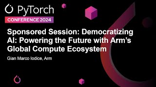 Sponsored Session: Democratizing AI: Powering the Future with Arm’s Global Comp... Gian Marco Iodice