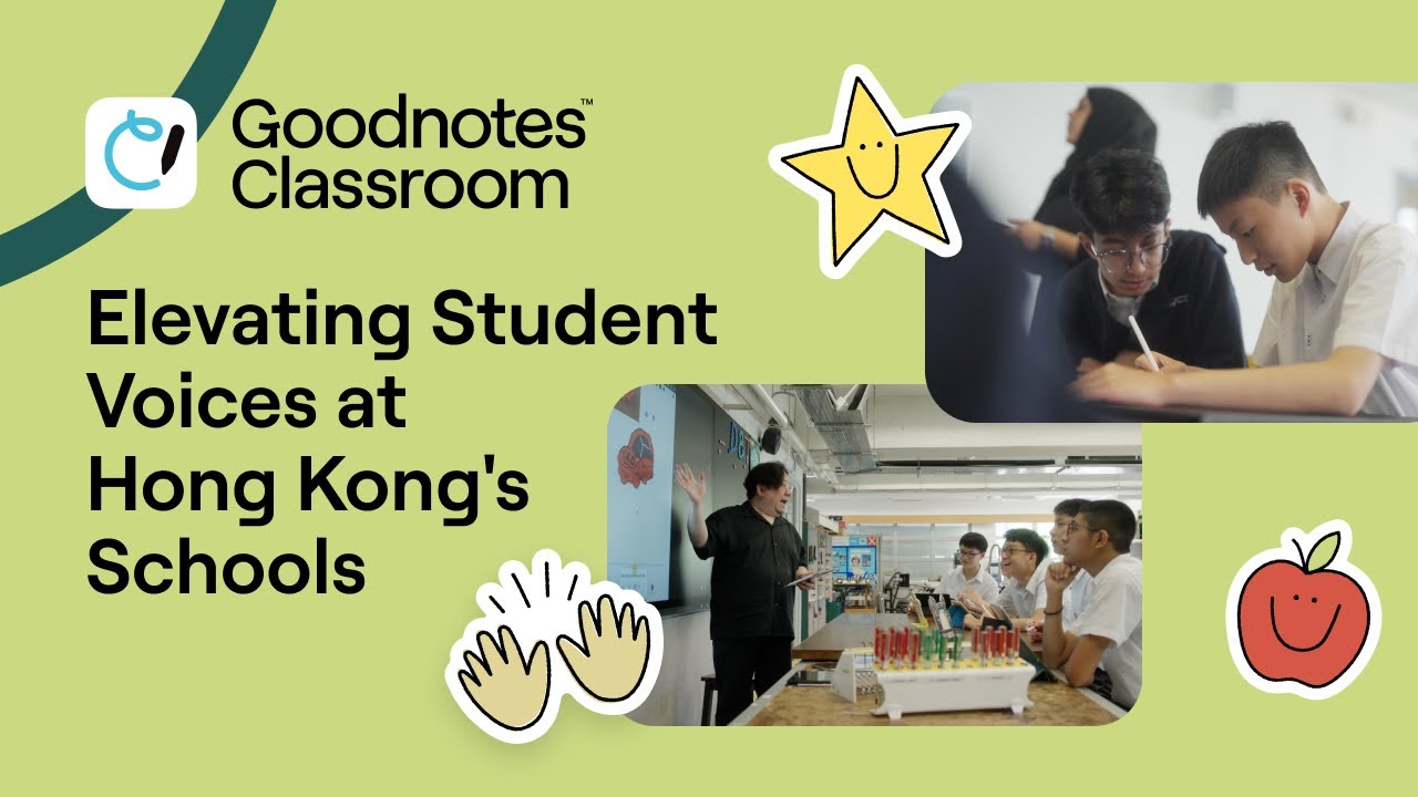 Goodnotes Classroom's Role in Elevating Student Voices at Hong Kong's ...