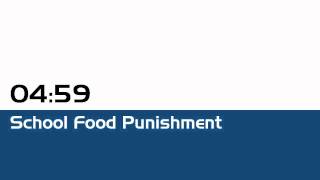 Video thumbnail of "04:59 - School Food Punishment"