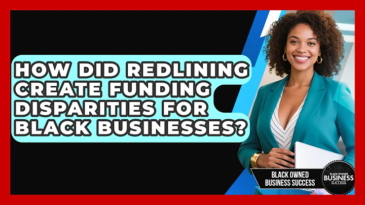 How Did Redlining Create Funding Disparities For Black Businesses? - Black Owned Business Success