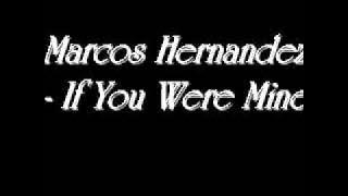 Marcos Hernandez - If You Were Mine