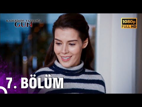 Kaderimin Yazıldığı Gün | 7. Bölüm (FULL HD)