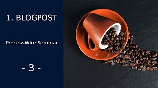 ProcessWire Seminar - Teil 3 - Blogpost in ProcessWire (deutsch)