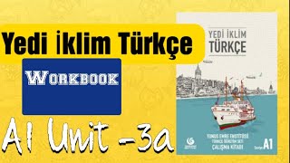 Yedi iklim a1 çalışma kitabı unıt 3-a| workbook unit 3a Yedi iklim a1 çalışma kitabı unıt 3-a| workbook unit 3a