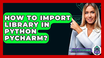 How To Import Library In Python Pycharm? - Next LVL Programming